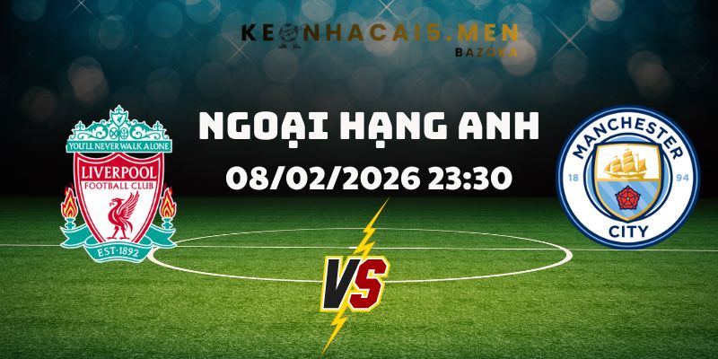 Soi Kèo Liverpool Vs Man City Ngày 08/02/2026 23:30